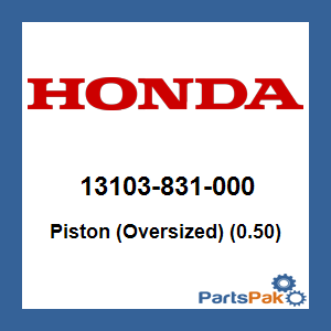Honda 13103-831-000 Piston (Oversized) (0.50); 13103831000