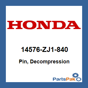 Honda 14576-ZJ1-840 Pin, Decompression; 14576ZJ1840