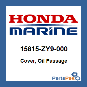 Honda 15815-ZY9-000 Cover, Oil Passage; 15815ZY9000