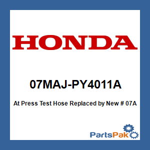 Honda 07MAJ-PY4011A At Pressure Test Hose; New # 07AAJ-PY4A100