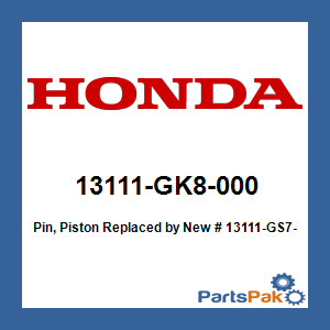 Honda 13111-GK8-000 Pin, Piston; New # 13111-GS7-000