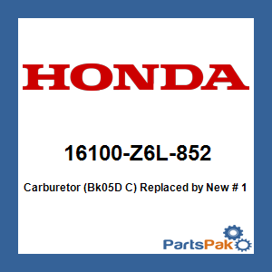 Honda 16100-Z6L-852 Carburetor (Bk05D C); New # 16100-Z6L-853