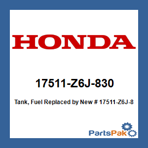Honda 17511-Z6J-830 Tank, Fuel; New # 17511-Z6J-831