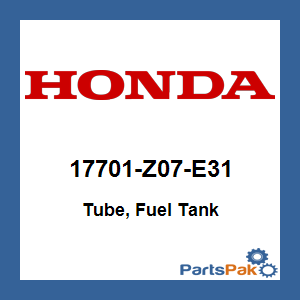 Honda 17701-Z07-E31 Tube, Fuel Tank; New # 17701-Z07-E32