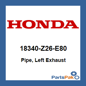 Honda 18340-Z26-E80 Pipe, Left Exhaust; 18340Z26E80