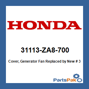 Honda 31113-ZA8-700 Cover, Generator Fan; New # 31113-ZA8-701