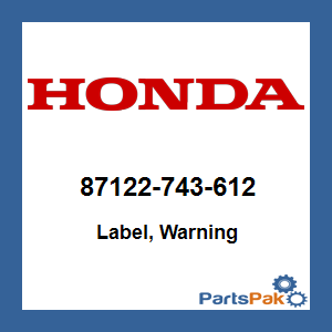 Honda 87122-743-612 Label, Warning; 87122743612