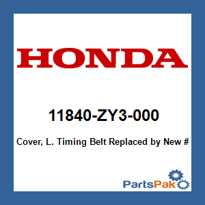 Honda 11840-ZY3-000 Cvr, L. Timing Belt; New # 11840-ZVL-000
