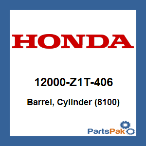 Honda 12000-Z1T-406 Barrel, Cylinder (8100); 12000Z1T406