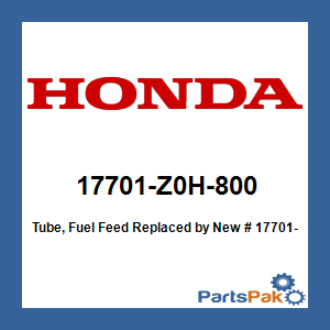 Honda 17701-Z0H-800 Tube, Fuel Feed; New # 17701-Z3E-305