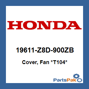 Honda 19611-Z8D-900ZB Cover, Fan *T104*; 19611Z8D900ZB