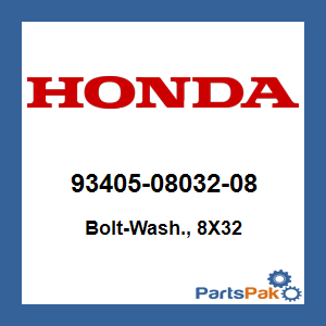 Honda 93405-08032-08 Bolt-Wash., 8X32; 934050803208