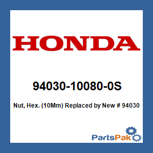 Honda 94030-10080-0S Nut, Hex. (10Mm); New # 94030-10080