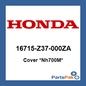 Honda 16715-Z37-000ZA Cover *Nh700M*; 16715Z37000ZA