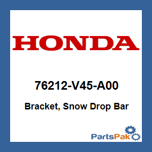 Honda 76212-V45-A00 Bracket, Snow Drop Bar; 76212V45A00