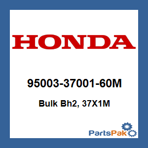 Honda 95003-37001-60M Bulk Bh2, 37X1M; 950033700160M
