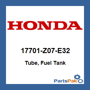 Honda 17701-Z07-E32 Tube, Fuel Tank; 17701Z07E32