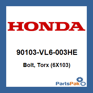 Honda 90103-VL6-003HE Bolt, Torx (6X103); 90103VL6003HE