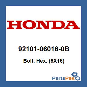 Honda 92101-06016-0B Bolt, Hex. (6X16); 92101060160B