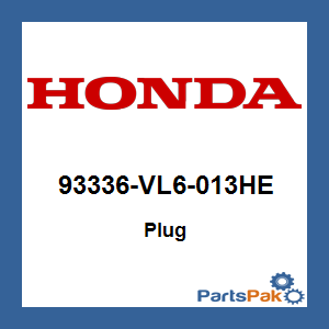 Honda 93336-VL6-013HE Plug; 93336VL6013HE