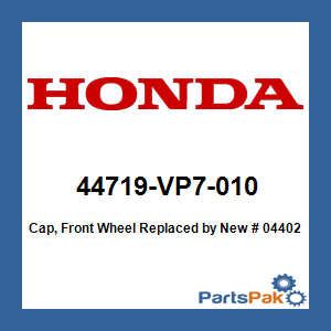 Honda 44719-VP7-010 Cap, Front Wheel; New # 04402-VP7-000