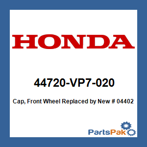 Honda 44720-VP7-020 Cap, Front Wheel; New # 04402-VP7-000