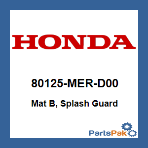 Honda 80125-MER-D00 Mat B, Splash Guard; 80125MERD00