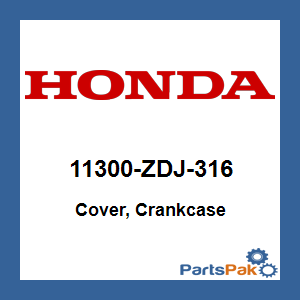 Honda 11300-ZDJ-316 Cover, Crankcase; 11300ZDJ316