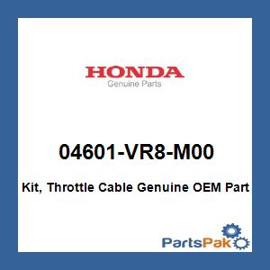 Honda 04601-VR8-M00 Kit, Throttle Cable; 04601VR8M00