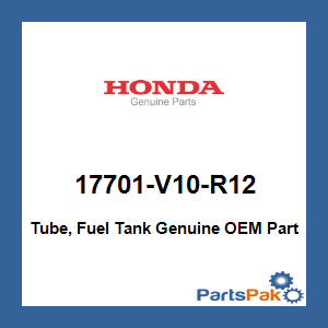 Honda 17701-V10-R12 Tube, Fuel Tank; 17701V10R12