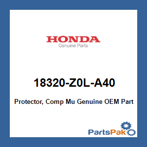 Honda 18320-Z0L-A40 Protector, Comp Mu; 18320Z0LA40
