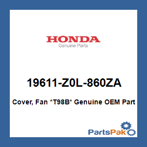 Honda 19611-Z0L-860ZA Cover, Fan *T98*; New # 19611-Z0L-860ZB