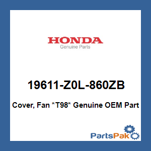 Honda 19611-Z0L-860ZB Cover, Fan *T98*; 19611Z0L860ZB