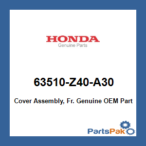 Honda 63510-Z40-A30 Cover Assembly, Fr.; 63510Z40A30