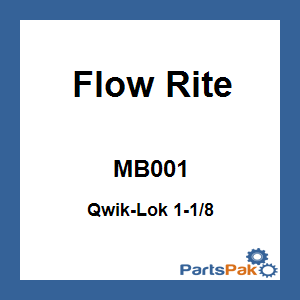 Flow Rite MB001; Qwik-Lok 1-1/8