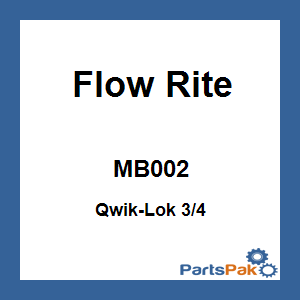 Flow Rite MB002; Qwik-Lok 3/4