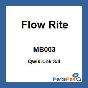 Flow Rite MB003; Qwik-Lok 3/4