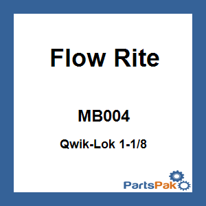 Flow Rite MB004; Qwik-Lok 1-1/8