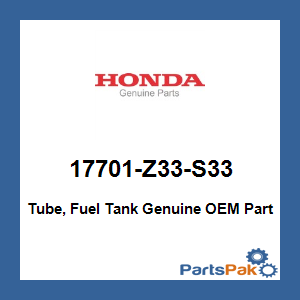 Honda 17701-Z33-S33 Tube, Fuel Tank; 17701Z33S33