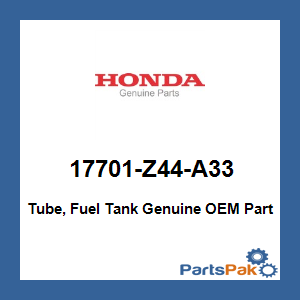 Honda 17701-Z44-A33 Tube, Fuel Tank; 17701Z44A33