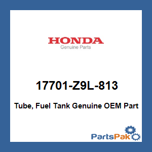 Honda 17701-Z9L-813 Tube, Fuel Tank; 17701Z9L813