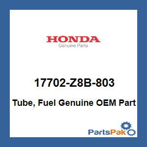 Honda 17702-Z8B-803 Tube, Fuel; 17702Z8B803