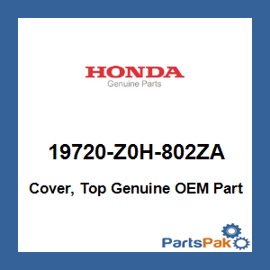 Honda 19720-Z0H-802ZA Cover, Top; 19720Z0H802ZA