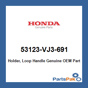 Honda 53123-VJ3-691 Holder, Loop Handle; 53123VJ3691