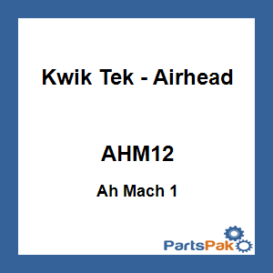 Kwik Tek - Airhead AHM12; Ah Mach 1
