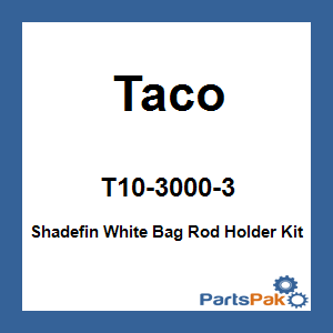 Taco T10-3000-3; Shadefin White Bag Rod Holder Kit