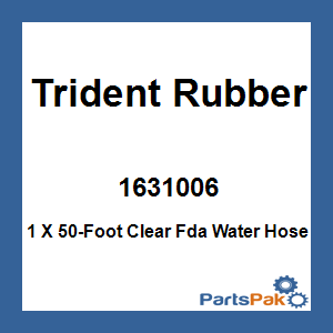 Trident Rubber 1631006; 1 X 50-Foot Clear Fda Water Hose