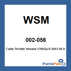 WSM 002-056; Cable Throttle Yamaha 1300Gp-R 2003-08