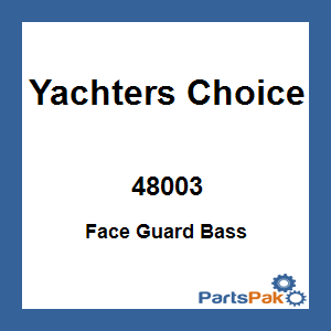 Yachters Choice 48003; Face Guard Bass