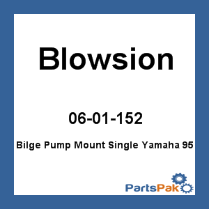 Blowsion 06-01-152; Bilge Pump Mount Single Fits Yamaha 95